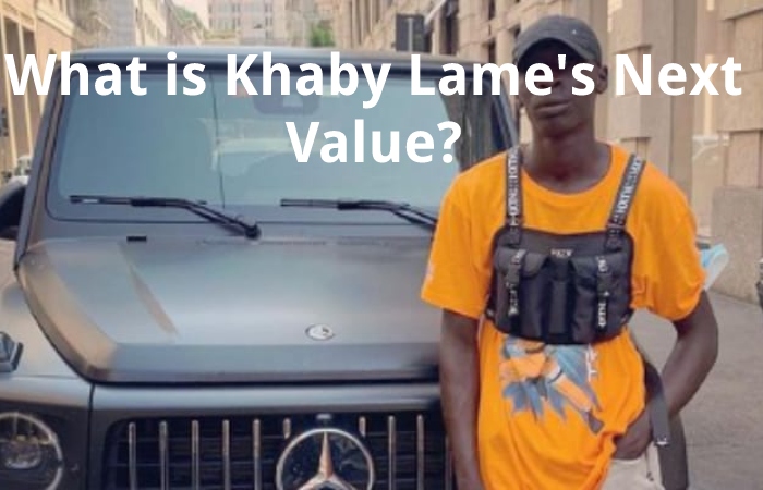 What is Khaby Lame's Next Value?