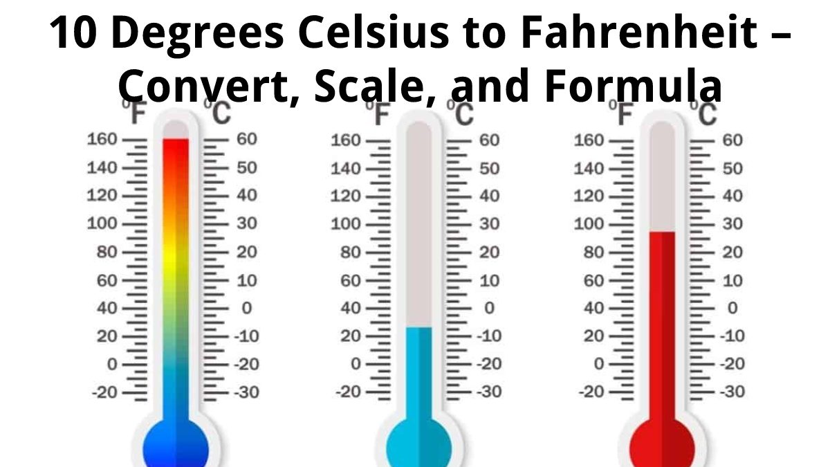 10 Degrees Celsius to Fahrenheit – Convert, Scale, and Formula