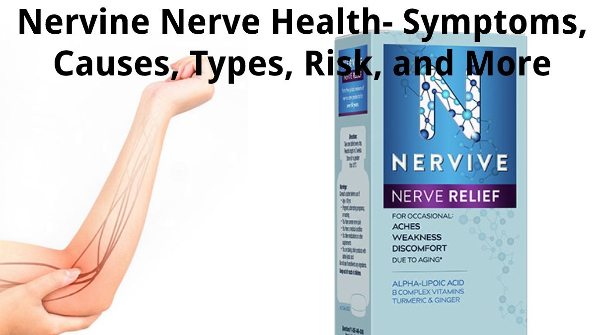 Nervine Nerve Health – Symptoms, Causes, Types, Risk, and More