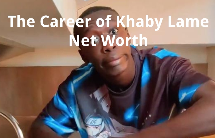 The Career of Khaby Lame Net Worth