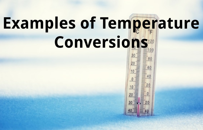 Examples of Temperature Conversions