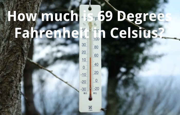 How much is 69 Degrees Fahrenheit in Celsius?