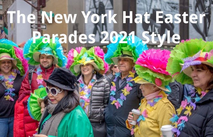 The New York Hat Easter Parades 2021 Style