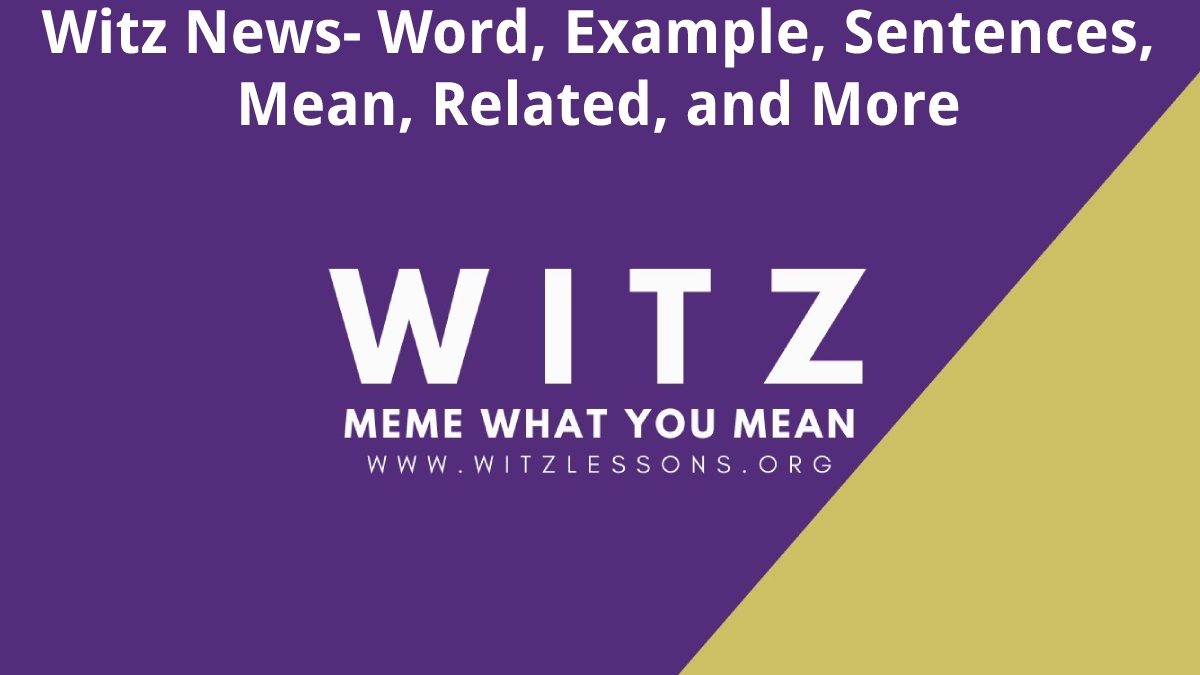 Witz News – Word, Example, Sentences, Mean, Related, and More