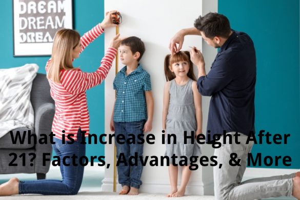 increase in height after 21