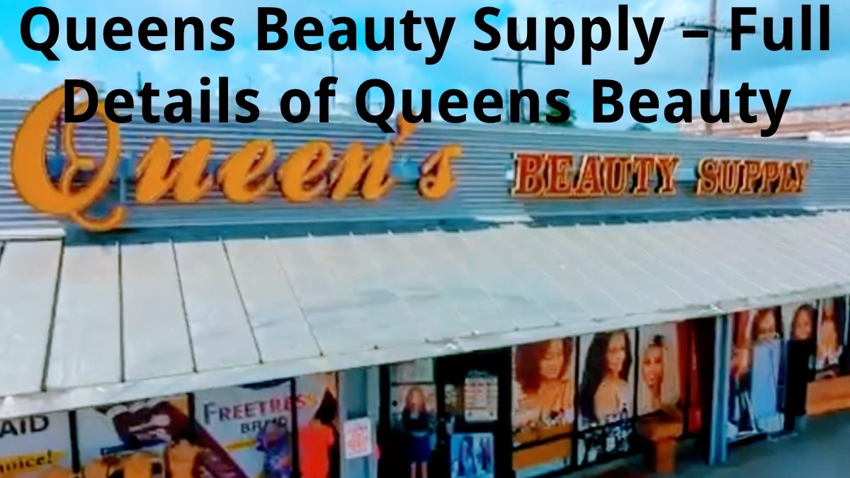 Queens Beauty Supply – Full Details of Queens Beauty