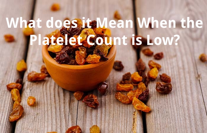 What does it Mean When the Platelet Count is Low?