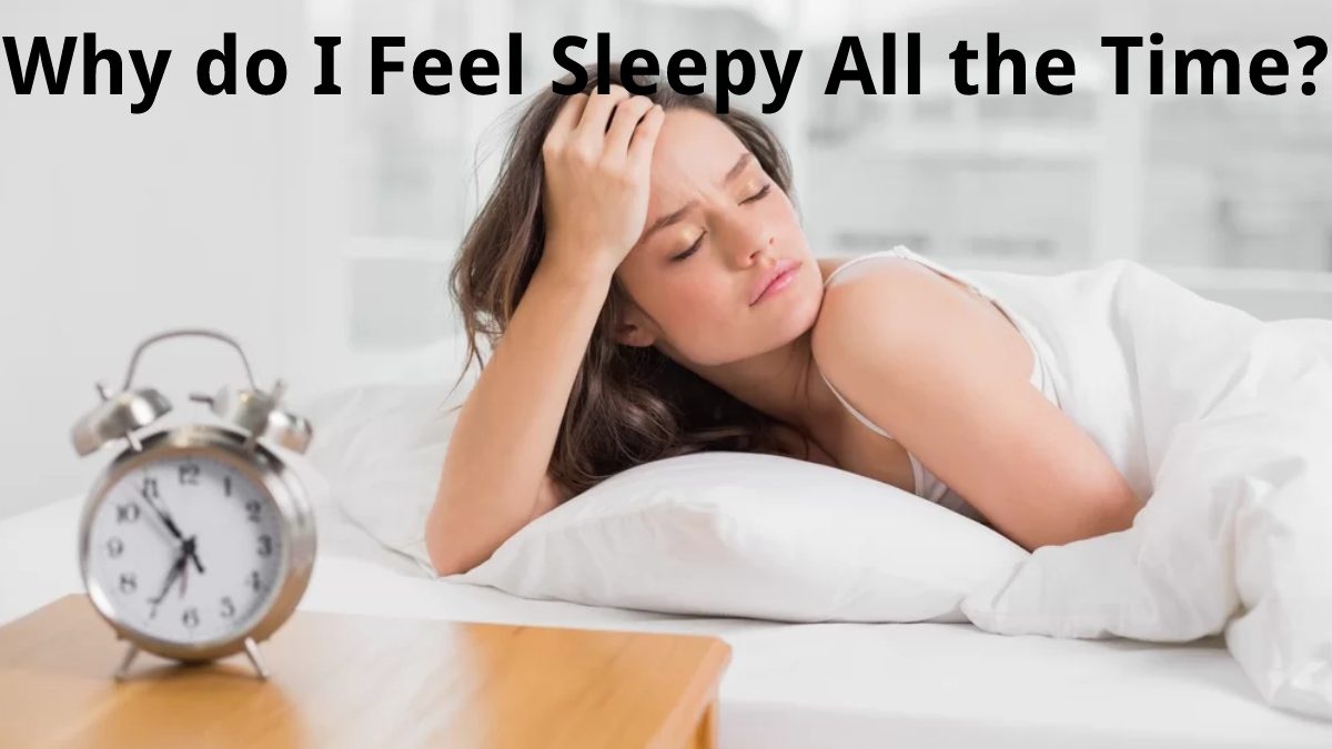 Why do I Feel Sleepy All the Time?