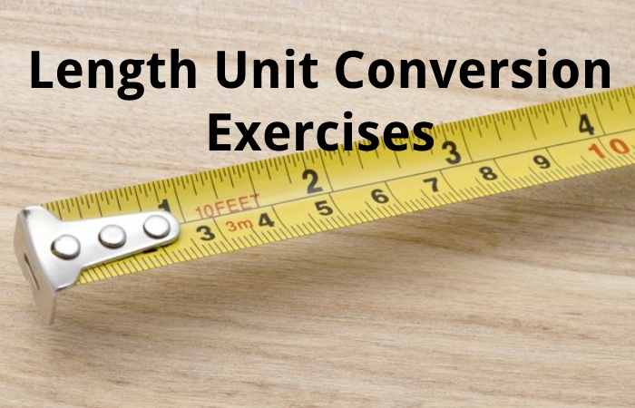 Length Unit Conversion Exercises