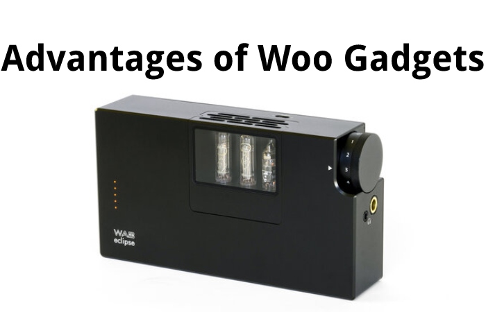 Advantages of Woo Gadgets