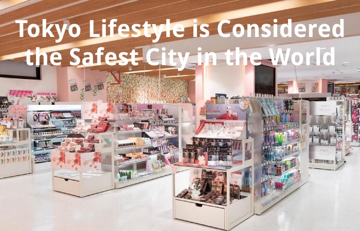 Tokyo Lifestyle is Considered the Safest City in the World