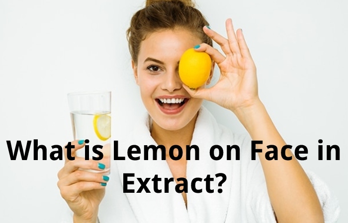 What is Lemon on Face in Extract?