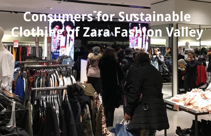 Consumers for Sustainable Clothing of Zara Fashion Valley