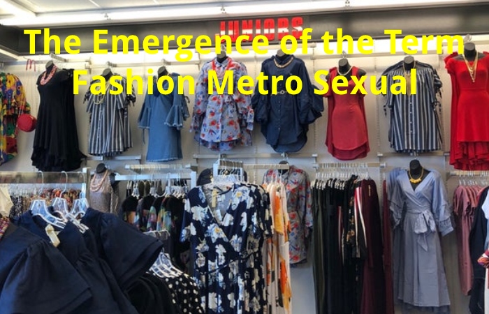 The Emergence of the Term Fashion Metro Sexual