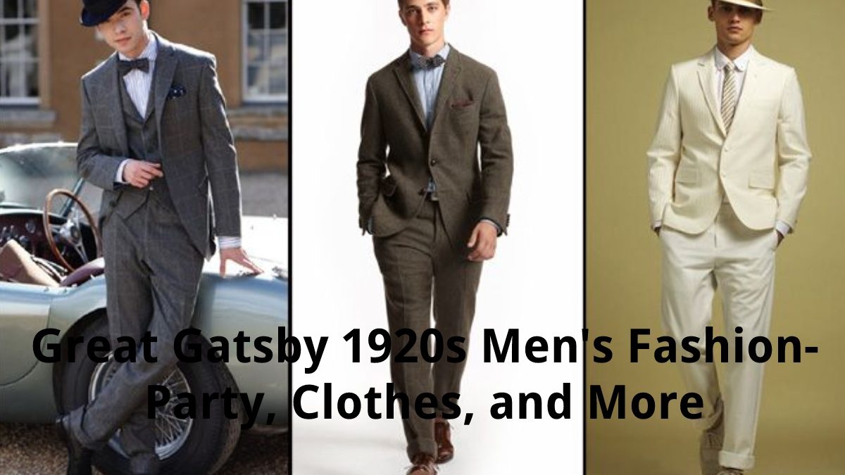 Great Gatsby 1920s Men’s Fashion – Party, Clothes, and More