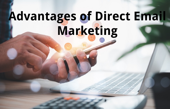 Advantages of Direct Email Marketing