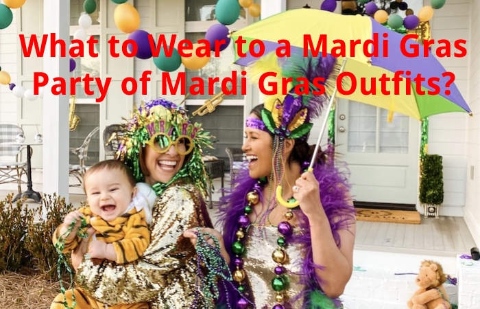 What to Wear to a Mardi Gras Party of Mardi Gras Outfits?