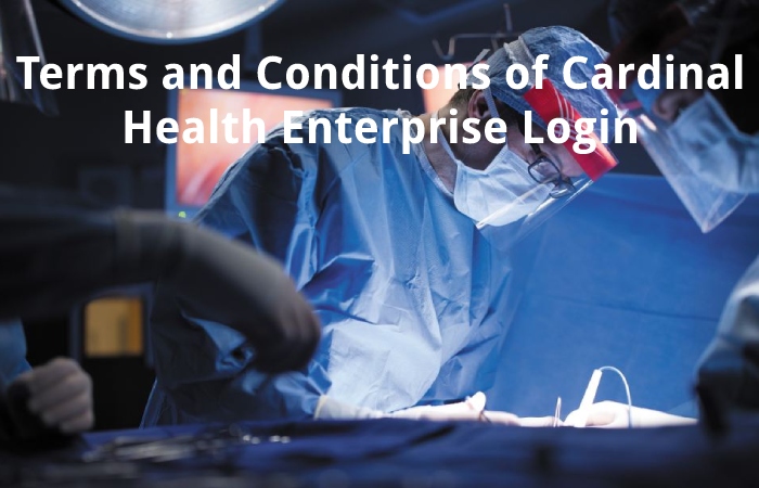 Terms and Conditions of Cardinal Health Enterprise Login