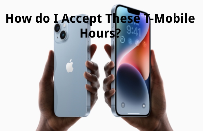 How do I Accept These T-Mobile Hours?