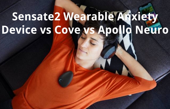Sensate2 Wearable Anxiety Device vs Cove vs Apollo Neuro