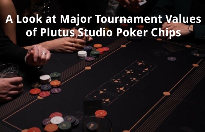 A Look at Major Tournament Values of Plutus Studio Poker Chips