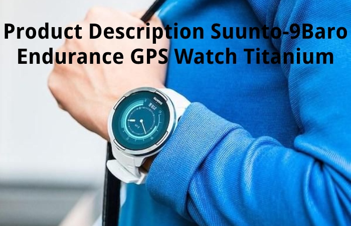 Product Description Suunto-9Baro Endurance GPS Watch Titanium