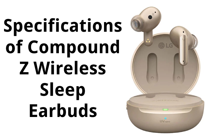 Specifications of Compound Z Wireless Sleep Earbuds