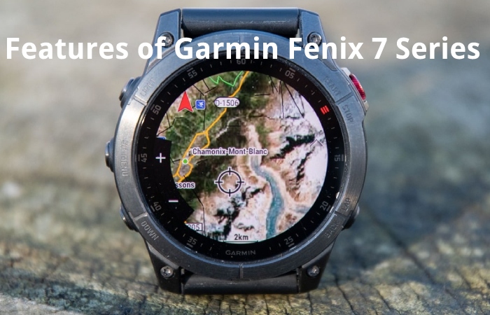 Features of Garmin Fenix 7 Series