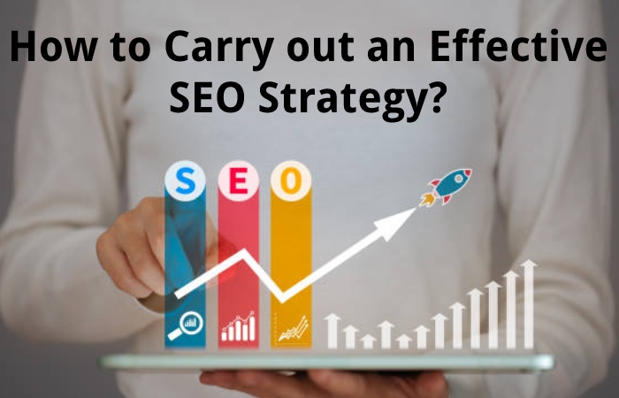 How to Carry out an Effective SEO Strategy?