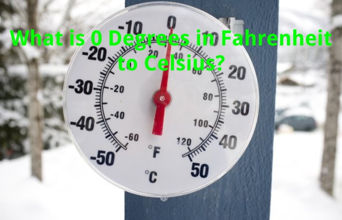 What is 0 Degrees in Fahrenheit to Celsius?