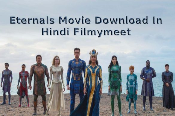 Eternals Movie Download In Hindi Filmymeet - How To Download Eternals Movie In Hindi From Filmymeet
