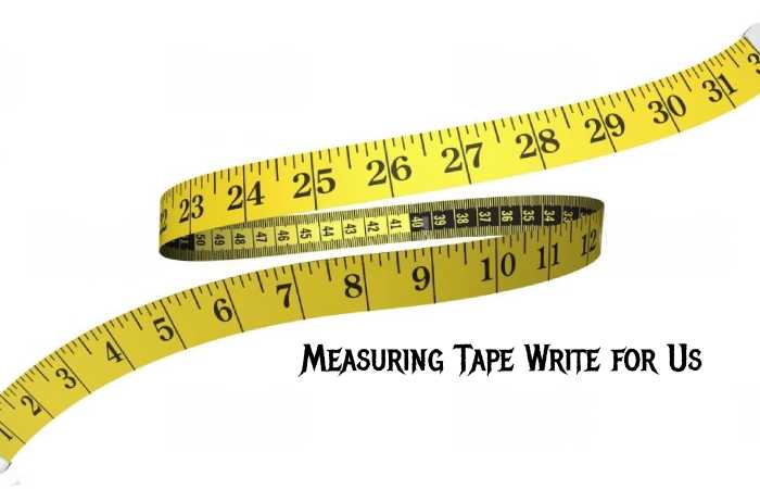 measuring tape write for us