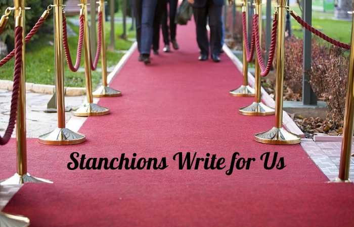 stanchions write for us