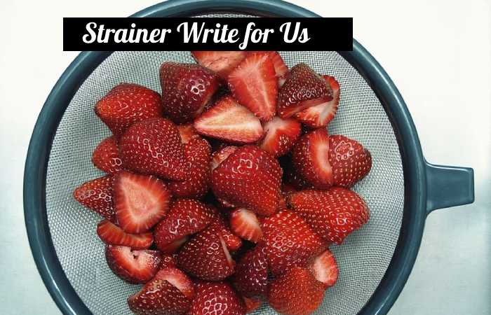 strainer write for us