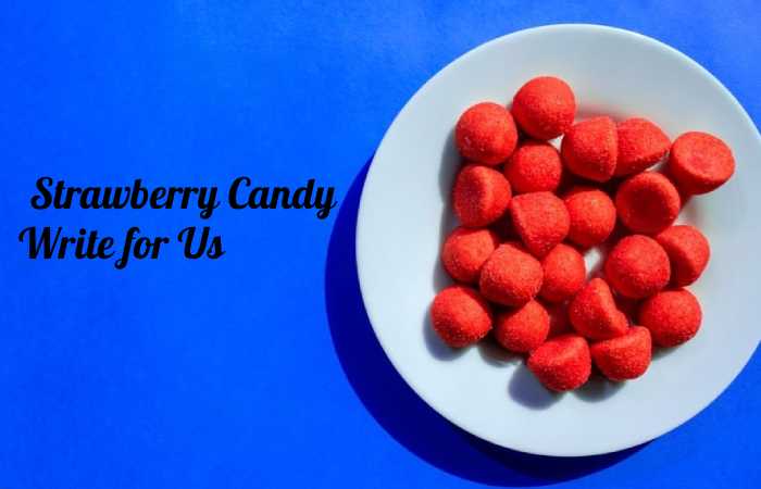 strawberry candy write for us