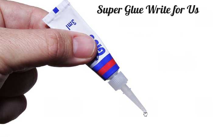 super glue write for us