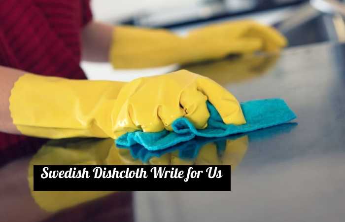 swedish dishcloth write for us