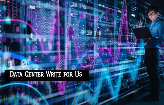 Data Center Write for Us