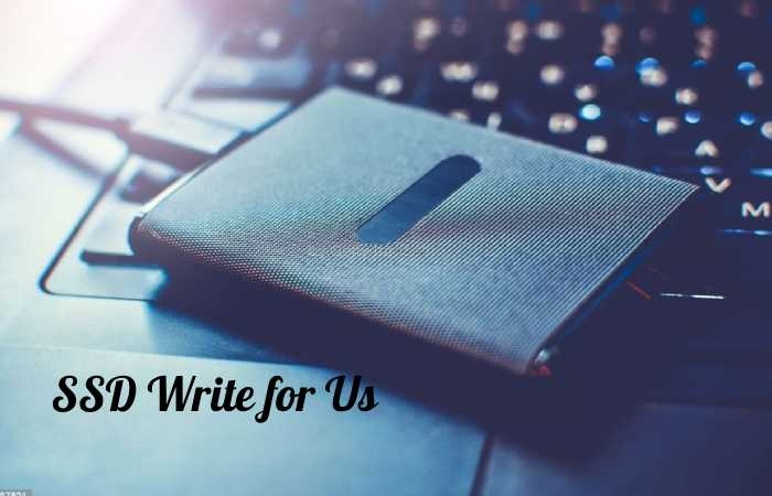 SSD Write for Us