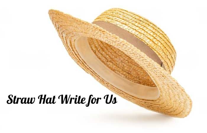 Straw Hat Write for Us