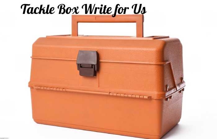 Tackle Box Write for Us
