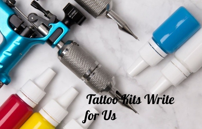 Tattoo Kits Write for Us