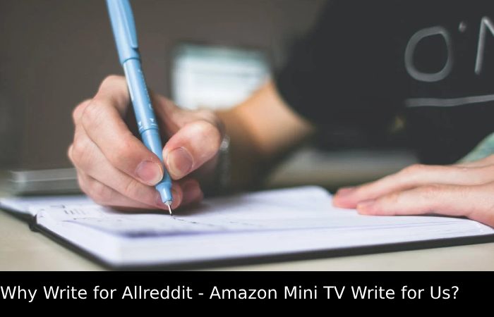 Why Write for Allreddit - Amazon Mini TV Write for Us_ (1)