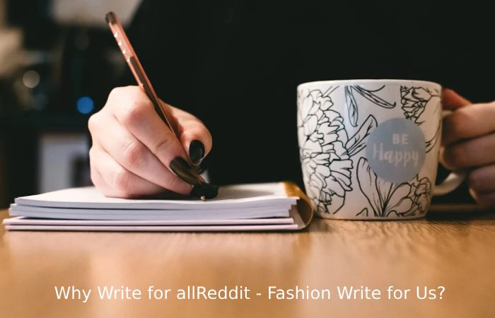 Why Write for allReddit - Fashion Write for Us_