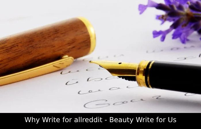 Why Write for allreddit - Beauty Write for Us