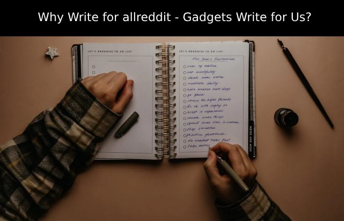 Why Write for allreddit - Gadgets Write for Us_